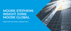 MOORE STEPHENS INSIGHT JOINS MOORE GLOBAL: NEW FIRM EXTENDS TECHNOLOGY SERVICE REACH OF THE NETWORK
